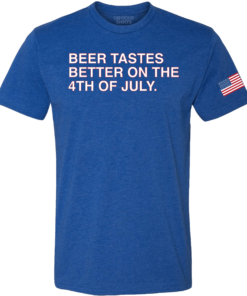 BEER TASTES BETTER ON THE 4TH OF JULY