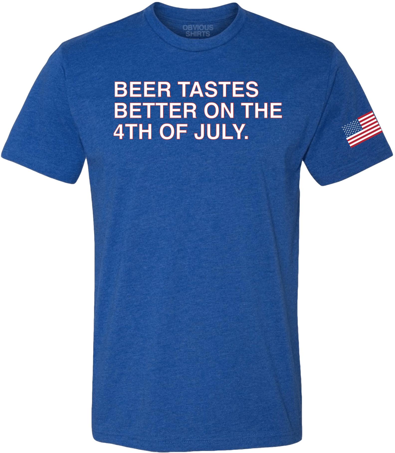BEER TASTES BETTER ON THE 4TH OF JULY BEER TASTES BETTER ON THE 4TH OF JULY
