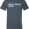 BEER TASTES GOOD