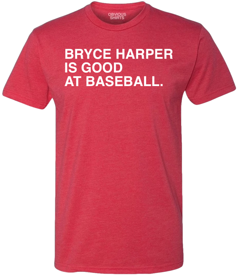 BRYCE HARPER IS GOOD AT BASEBALL BRYCE HARPER IS GOOD AT BASEBALL