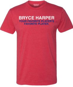 BRYCE HARPER YOUR FAVORITE PLAYER’S FAVORITE PLAYER BRYCE HARPER YOUR FAVORITE PLAYER’S FAVORITE PLAYER