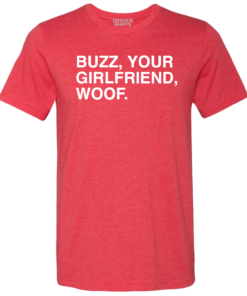 BUZZ, YOUR GIRLFRIEND, WOOF