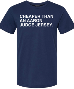 CHEAPER THAN AN AARON JUDGE JERSEY