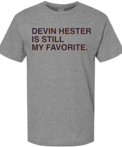 DEVIN HESTER IS STILL MY FAVORITE DEVIN HESTER IS STILL MY FAVORITE