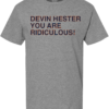 DEVIN HESTER YOU ARE RIDICULOUS!