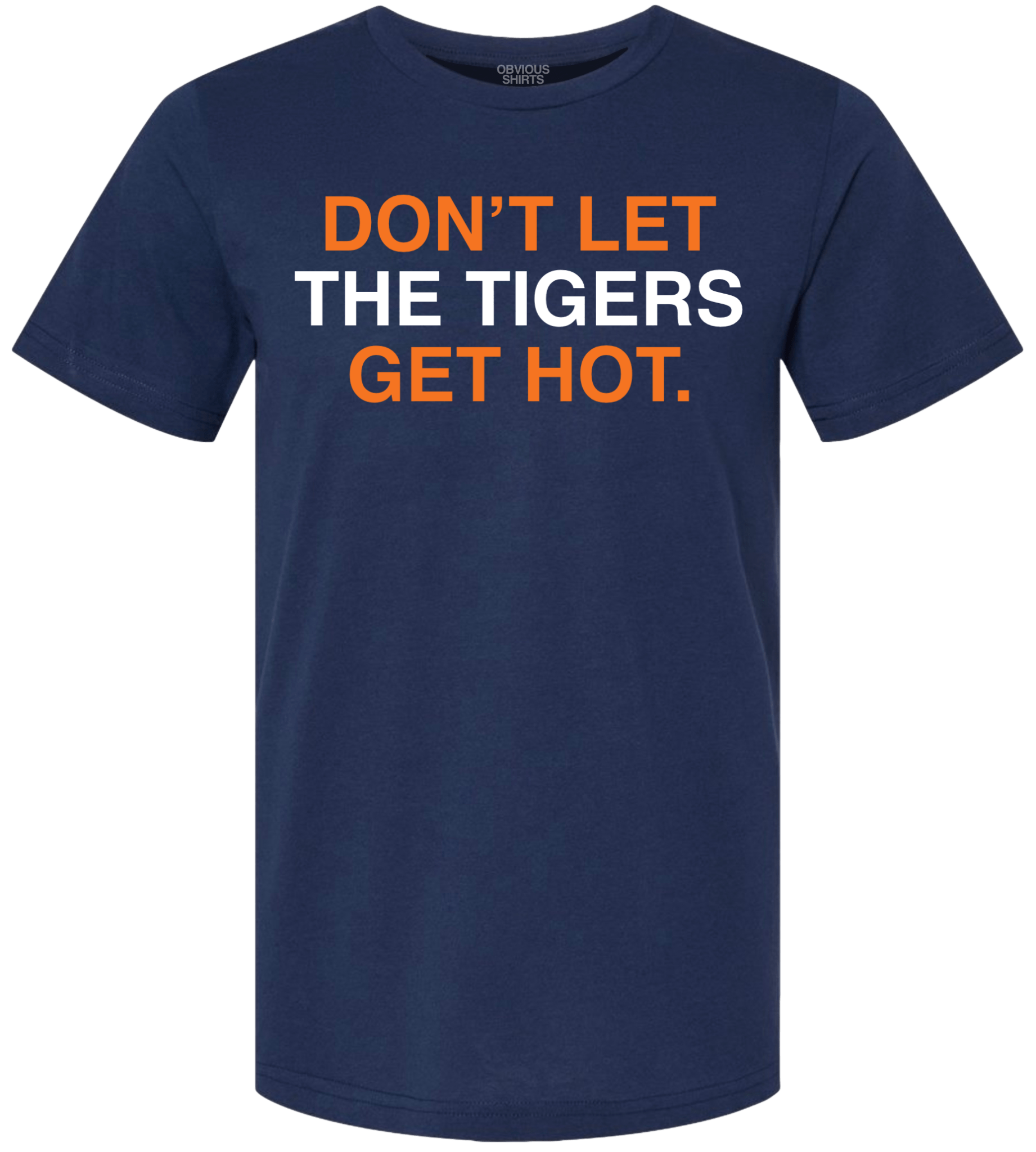 DON'T LET THE TIGERS GET HOT DON'T LET THE TIGERS GET HOT