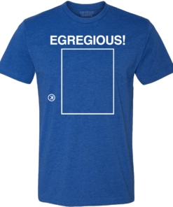 EGREGIOUS!