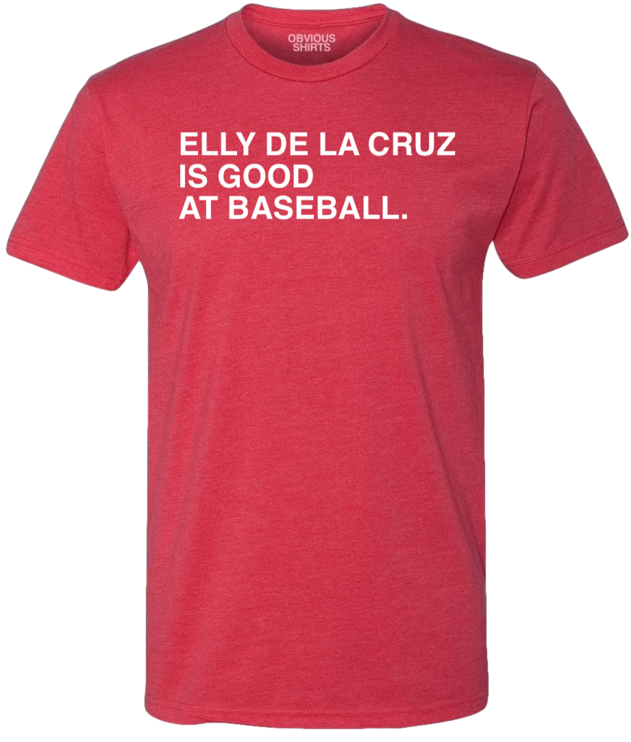 ELLY DE LA CRUZ IS GOOD AT BASEBALL ELLY DE LA CRUZ IS GOOD AT BASEBALL