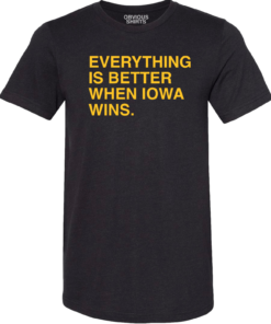EVERYTHING IS BETTER WHEN IOWA WINS