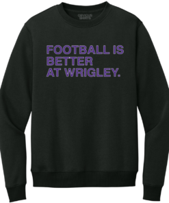 FOOTBALL IS BETTER AT WRIGLEY