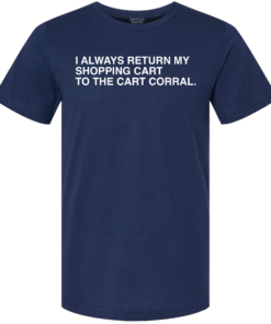 I ALWAYS RETURN MY SHOPPING CART