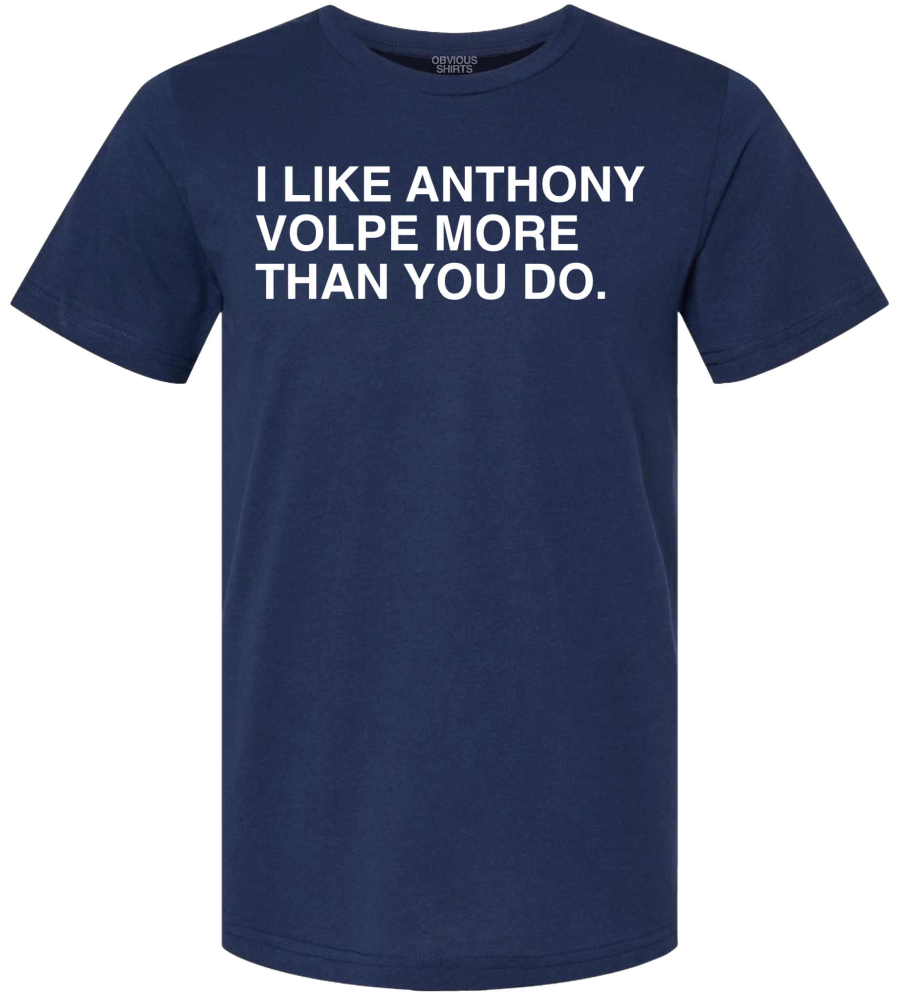 I LIKE ANTHONY VOLPE MORE THAN YOU DO I LIKE ANTHONY VOLPE MORE THAN YOU DO