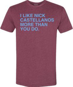 I LIKE NICK CASTELLANOS MORE THAN YOU DO I LIKE NICK CASTELLANOS MORE THAN YOU DO