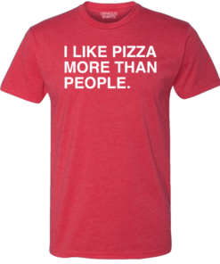 I LIKE PIZZA MORE THAN PEOPLE