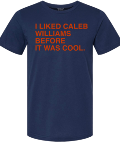 I LIKED CALEB WILLIAMS BEFORE IT WAS COOL