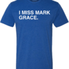 I MISS MARK GRACE