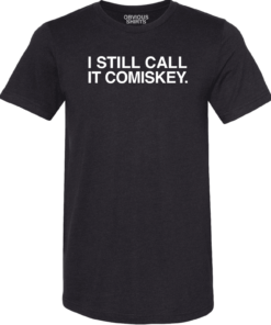 I STILL CALL IT COMISKEY