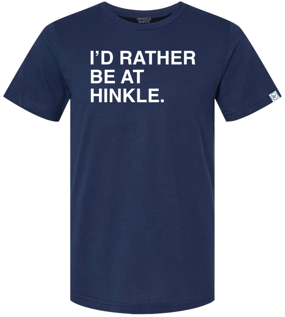 I'D RATHER BE AT HINKLE I'D RATHER BE AT HINKLE