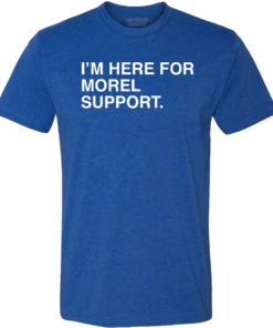 I’M HERE FOR MOREL SUPPORT