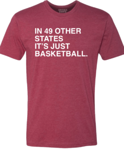 IN 49 OTHER STATES, IT’S JUST BASKETBALL