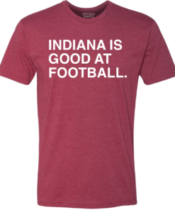INDIANA IS GOOD AT FOOTBALL INDIANA IS GOOD AT FOOTBALL