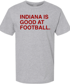 INDIANA IS GOOD AT FOOTBALL