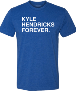 KYLE HENDRICKS FOREVER