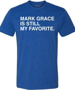 MARK GRACE IS STILL MY FAVORITE