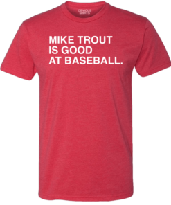MIKE TROUT IS GOOD AT BASEBALL