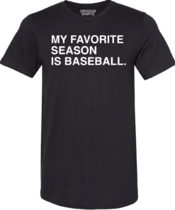 MY FAVORITE SEASON IS BASEBALL MY FAVORITE SEASON IS BASEBALL