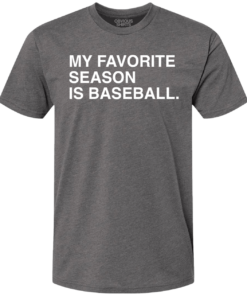 MY FAVORITE SEASON IS BASEBALL 2 MY FAVORITE SEASON IS BASEBALL 3