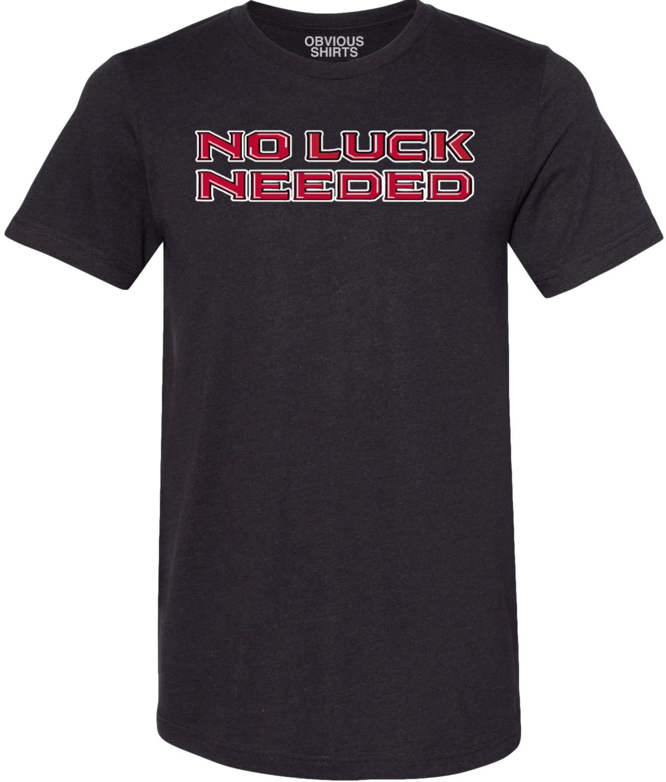 NO LUCK NEEDED NO LUCK NEEDED