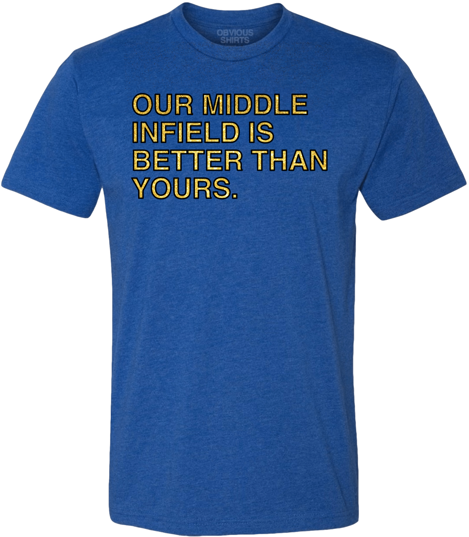 OUR MIDDLE INFIELD IS BETTER THAN YOURS OUR MIDDLE INFIELD IS BETTER THAN YOURS