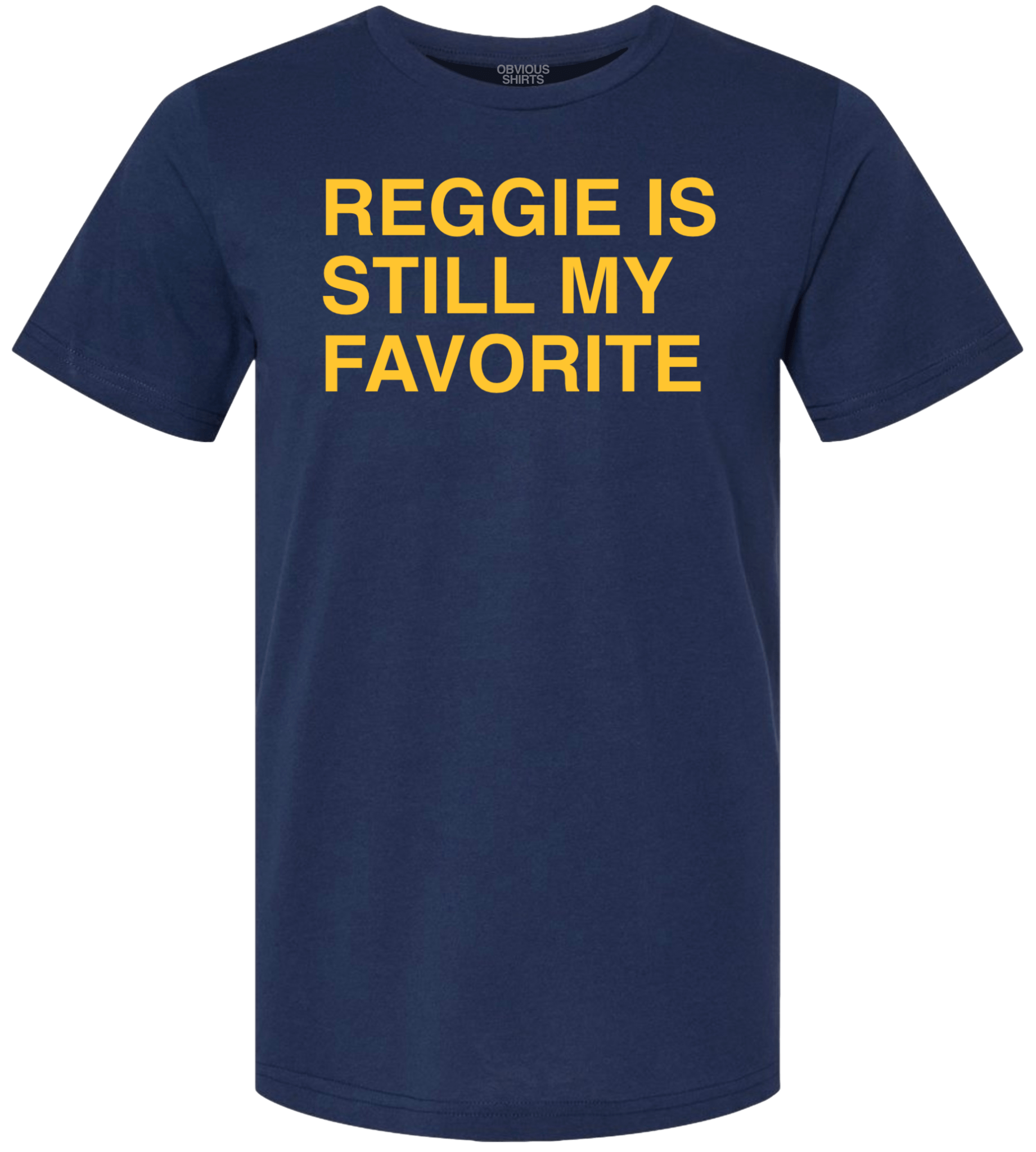 REGGIE IS STILL MY FAVORITE REGGIE IS STILL MY FAVORITE