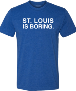 ST. LOUIS IS BORING