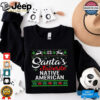 Santa’s favorite native American Christmas shirt