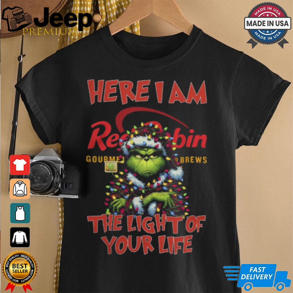 Santa Grinch Here I Am Red Robin The Light Of Your Life Christmas Light Shirt Santa Grinch Here I Am Red Robin The Light Of Your Life Christmas Light Shirt