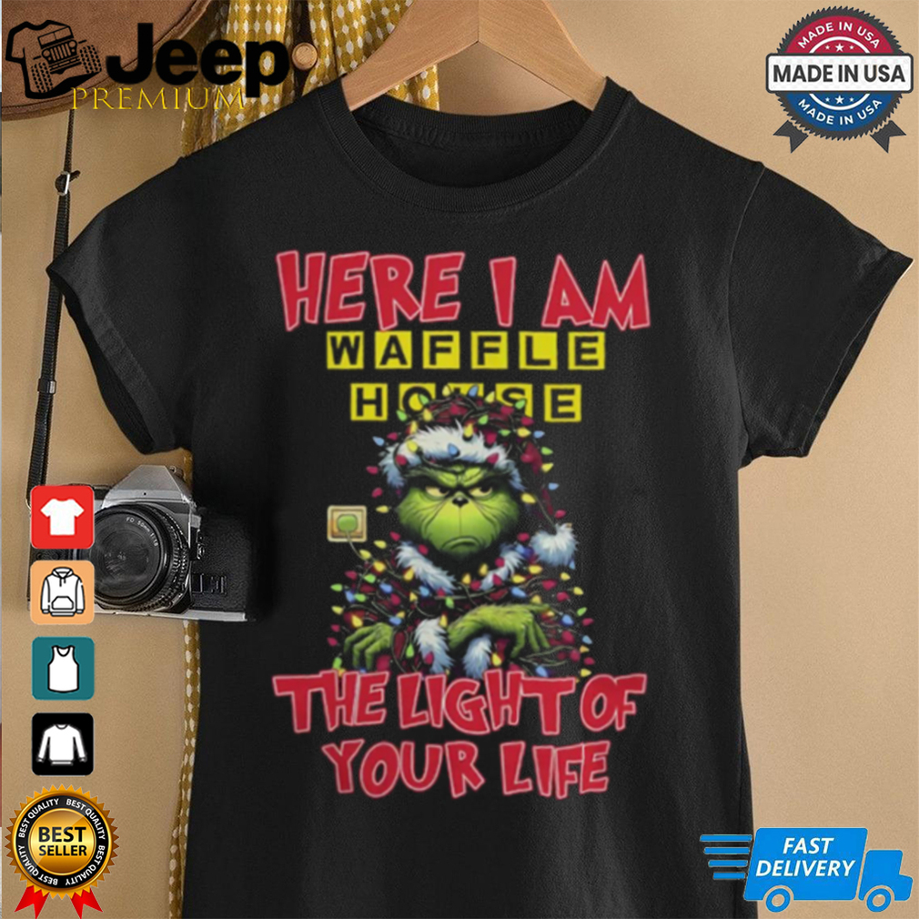 Santa Grinch Here I Am Waffle House The Light Of Your Life Christmas Light Shirt Santa Grinch Here I Am Waffle House The Light Of Your Life Christmas Light Shirt