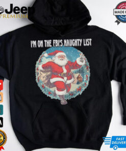 Santa I’m on the FBI’s naughty list Christmas shirt