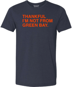 THANKFUL I’M NOT FROM GREEN BAY