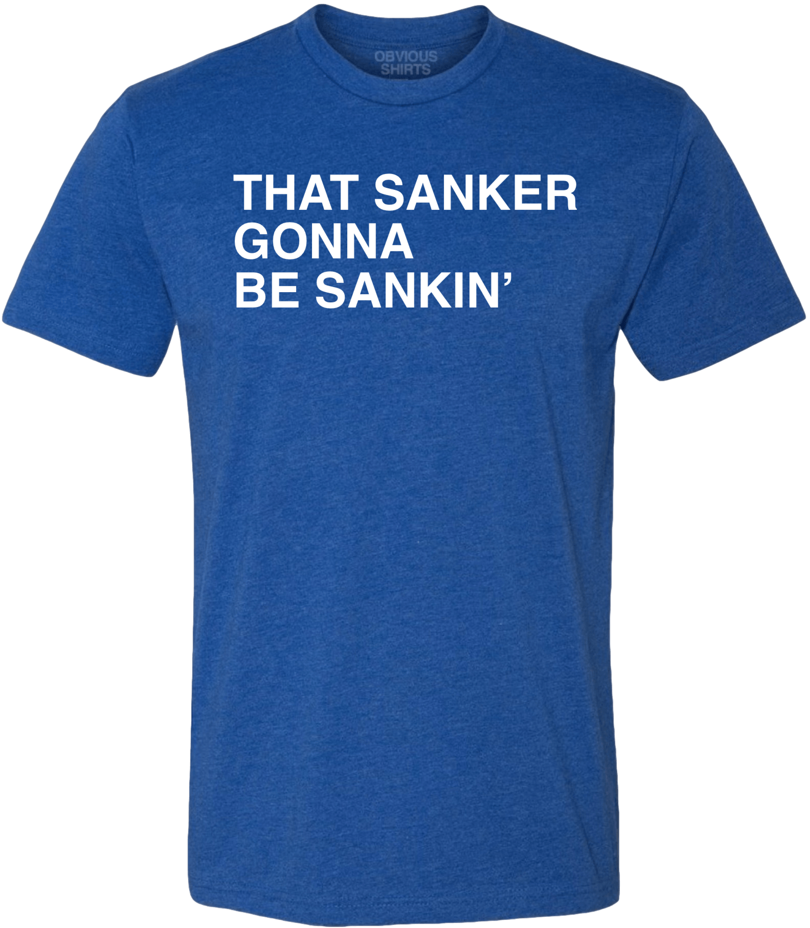 THAT SANKER GONNA BE SANKIN' THAT SANKER GONNA BE SANKIN'