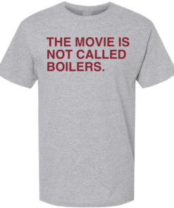 THE MOVIE IS NOT CALLED BOILERS