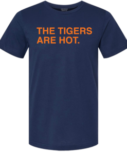 THE TIGERS ARE HOT
