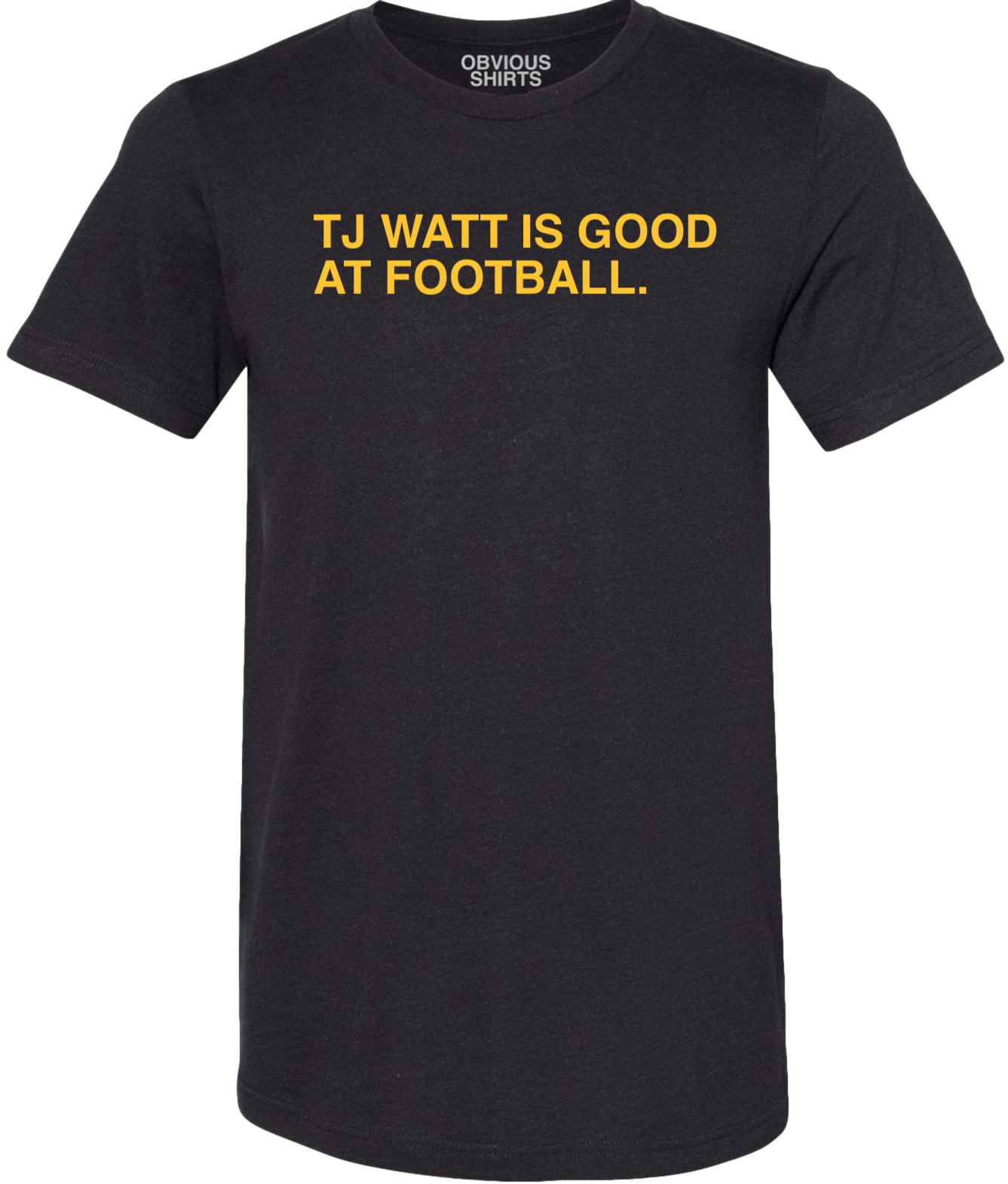 TJ WATT IS GOOD AT FOOTBALL TJ WATT IS GOOD AT FOOTBALL