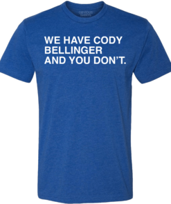 WE HAVE CODY BELLINGER AND YOU DON’T