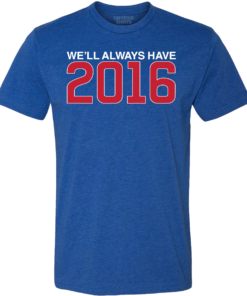 WE’LL ALWAYS HAVE 2016