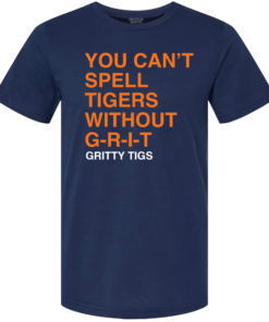 YOU CAN’T SPELL TIGERS WITHOUT GRIT