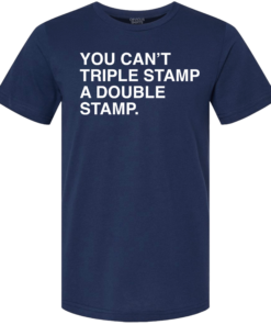 YOU CAN’T TRIPLE STAMP A DOUBLE STAMP