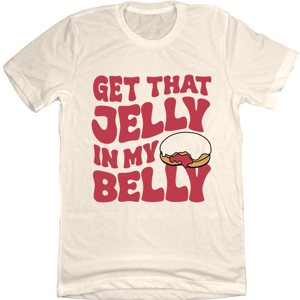 Get That Jelly In My Belly Get That Jelly In My Belly