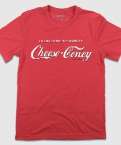 I’d Like To Buy The World A Cheese Coney